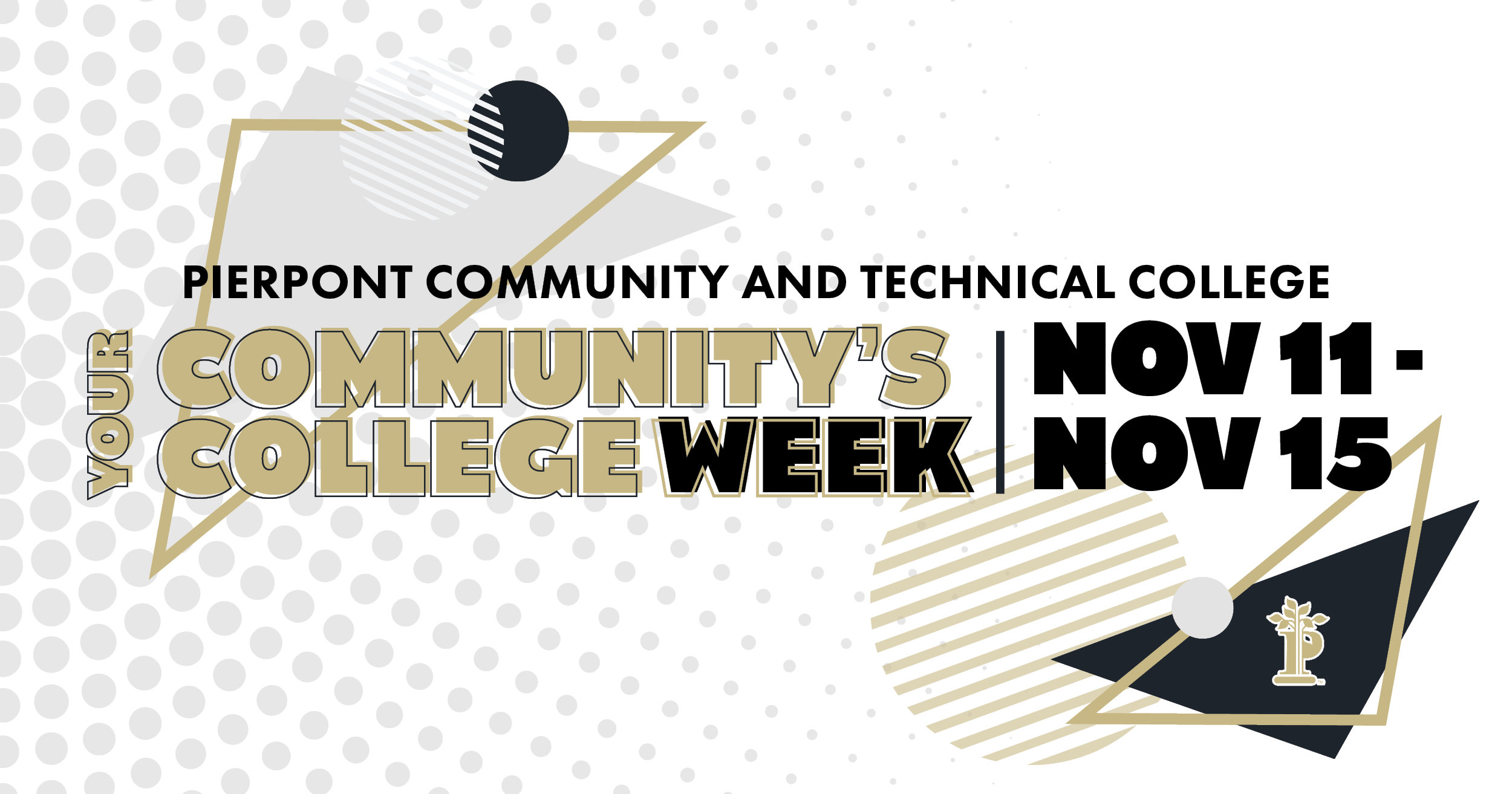 A graphic reads: Pierpont Community and Technical College Your Community's College Week November 11 - November 15